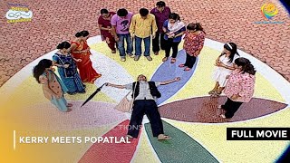 Kerry Meets Popatlal  FULL MOVIE  Taarak Mehta Ka Ooltah Chashmah Ep 234 to 236 [upl. by Sim]