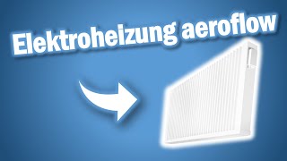 Elektroheizung aeroflow  ELEKTROHEIZUNG  LOHNT SICH DER KAUF [upl. by Laeynad]