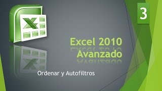 Excel Avanzado 2010 Bases de Datos 3 Ordenar y Autofiltros [upl. by Neerbas]