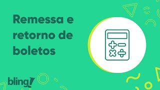 Boleto bancário no Bling Aprendendo sobre os arquivos de Remessa e Retorno [upl. by Glassman]