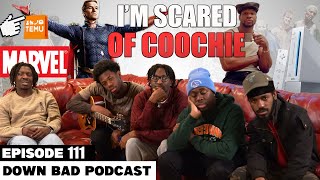 IM SCARED OF COOCHIE  Down Bad Podcast Episode 111 [upl. by Salman]