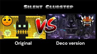 quotSilent Clubstepquot Original VS Deco version  Geometry Dash [upl. by Elylrac]