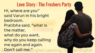 Love Story  The Freshers Party  Learning English  Audio story  English Stories [upl. by Wanfried]