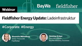 Webinar  Fieldfisher Energy Update Ladeinfrastruktur [upl. by Solitta]