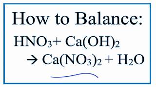 How to Balance HNO3CaOH2  CaNO32H2O Nitric Acid and Calcium Hydroxide [upl. by Slein]