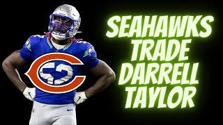 Seahawks trade Darrell Taylor to the Chicago Bears My reaction [upl. by Leivad]