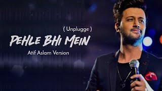 Pehle Bhi Main  Atif Aslam Ai Cover [upl. by Kevon746]