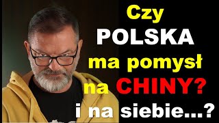 Czy Polska ma pomysł na Chiny Czy ma pomysł na Polskę [upl. by Jehias]