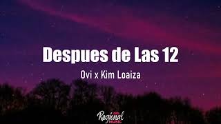 Después de Las 12  Ovi x Kim Loaiza LETRA [upl. by Sigmund249]