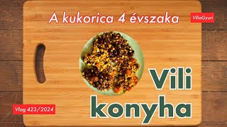 VGyV 4232024  Vili konyha  A kukorica 4 évszaka [upl. by Notreve]