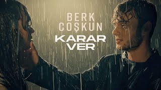 Berk Coşkun  Karar Ver Official Video [upl. by Neff]