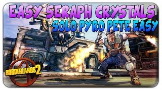 Borderlands 2 Pyro Pete Farming  Borderlands 2 Easy Seraph Crystals [upl. by Ferino184]