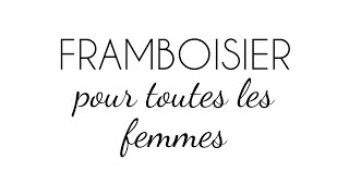 Le Framboisier  solution puberté régles fertilité grossesse accouchement ménopause [upl. by Airamas]