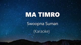 Ma Timro Swoopna Suman Karaoke [upl. by Assenahs]