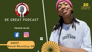 DE GREAT PODCAST EP35 NALEDI NKOSILAYZB  Photographer  Music  VUT  Artist  Music Video [upl. by Jaylene]