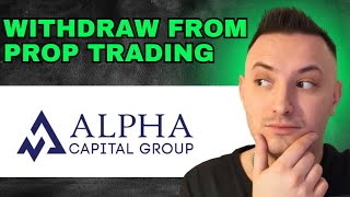 How To Withdraw From Alpha Capital Group Prop Trading 2024  FULL GUIDE [upl. by Ber]