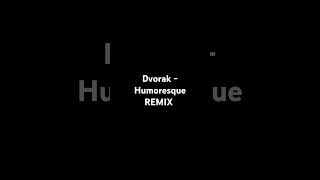 임현준의쇼츠  Dvorak  Humoresque REMIX [upl. by Steiner]