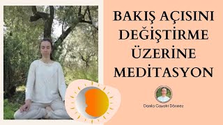 7 Bakış Açısı Değiştirme üzerine Meditasyon [upl. by Inait]