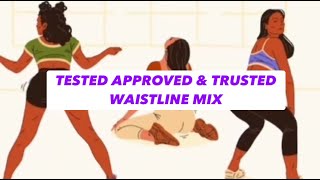 Tested Approved amp Trusted Waistline Mix Afrobeat Dancehall Soca [upl. by Beedon]