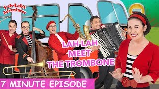 Meet The Trombone  Kids TV  LahLahs Adventures [upl. by Llatsyrc]