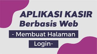 Aplikasi Kasir Part 2 Membuat Halaman Login amp Proses Login [upl. by Je]