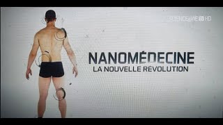 Reportage Nanomédecine la nouvelle révolution [upl. by Thebazile906]