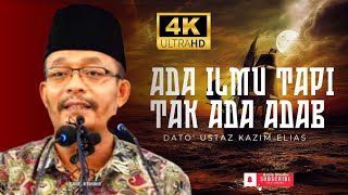 DATO USTAZ KAZIM ELIAS  ADA ILMU TAPI TAK ADA ADAB [upl. by Deeanne]