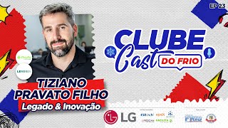 Tiziano Pravato Filho Legado amp Inovação com Leveros e Profiz  Clube Cast do Frio  EP23 [upl. by Adiela]