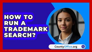 How To Run A Trademark Search  CountyOfficeorg [upl. by Leumhs]