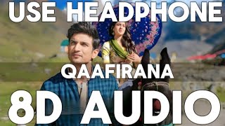 Qaafirana 8D Audio  Kedarnath  Sushant Singh Sara Ali Khan  Arjit Singh amp Nikhita Gandhi [upl. by Prince]