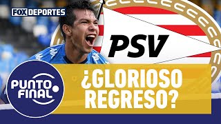 ¿Volver al PSV es la mejor opción de Hirving Chucky Lozano para mantenerse en Europa Punto Final [upl. by Walli]