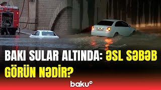 Güclü yağış Bakıda niyə bu qədər fəsadlara səbəb oldu  Rəsmi açıqlama [upl. by Noslien]