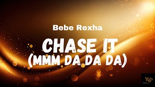 Bebe Rexha  Chase It Mmm Da Da Da Lyrics [upl. by Judith582]