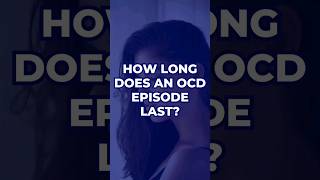 How Long Does An OCD Episode Last  OCD Mantra  ocd ocdtips ocdsymptoms [upl. by Hickey]