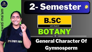 General Character Of Gymnosperm  Part1  BSc Botany 2nd Semester  Swati Maam [upl. by Latsyek]