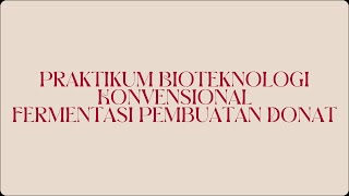 Praktikum Bioteknologi Konvisional  Fermentasi Pembuatan Donat  Kelompok 1 X9 [upl. by Oiramal399]