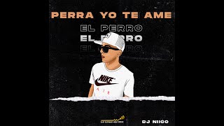 PERRA YO TE AME Remix Cachengue  EL PERRO Dj Niico Linea 48 [upl. by Einahpit229]