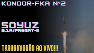 Soyuz  Missão KondorFKA n°2  Ao vivo [upl. by Eseyt]