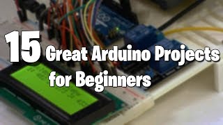 15 Great Arduino Projects for beginners [upl. by Drews]