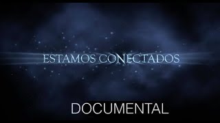 DOCUMENTAL quotESTAMOS CONECTADOSquot [upl. by Horace]