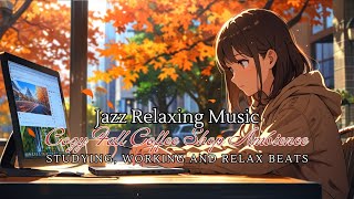 Cozy Fall Coffee Shop Ambience amp Jazz Relaxing Music [upl. by Aihgn]