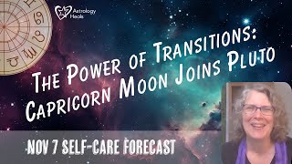 The Power of Transitions Capricorn Moon Joins Pluto  Astro Vibe for Thurs Nov 7 [upl. by Shamma232]