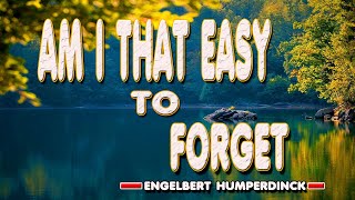 AM I THAT EASY TO FORGET  karaoke version  popularized by engelbert humperdinck [upl. by Airrej]