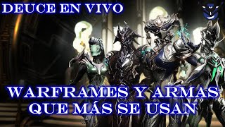 Los Warframes y Armas Más y Menos Usados  Deuce en Vivo [upl. by Keever]