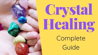 Practising Crystal Healing  Complete Guide for Beginners [upl. by Nikolaos606]