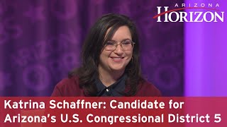 Katrina Schaffner Candidate for Arizona’s US Congressional District 5 [upl. by Adnilav]