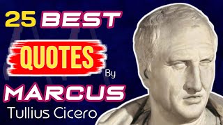 Top 25 Marcus Tullius Cicero Quotes on Life Friendship amp Wisdom  Best Cicero Quotes About Life [upl. by Olocin]