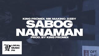 King Promdi  SABOG NANAMAN with Nik Makino DZBY [upl. by Rennerb]