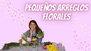 Curso Floristería  ¿Cómo hacer Pequeños Arreglos FLORALES [upl. by Miarzim]