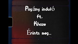 Pogány Induló  ft Khaze  Érints meg Prod byDeazy [upl. by Eanej]